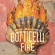Botticelli in the Fire