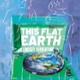 This Flat Earth