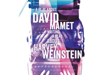 A Play About David Mamet Writing a Play About Harvey Weinstein